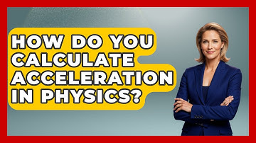 How Do You Calculate Acceleration In Physics? - Physics Frontier