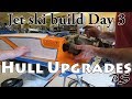 jet ski build day 3 Hull upgrades