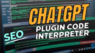 Como Usar o plugin Code Interpreter no ChatGPT para SEO