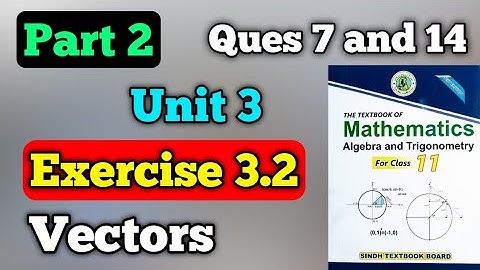 Part 2 Exercise 3.2 questions 7 to 14 unit 3 vectors class 11 New mathematics book | first year