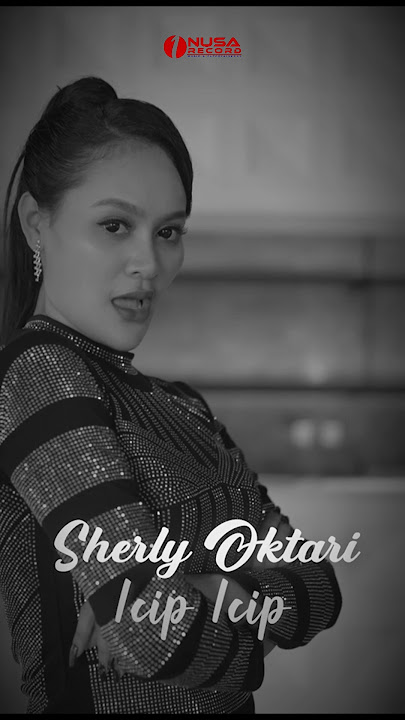 Sherly Oktari - Icip Icip #laguviral #lagupopuler #sherlyoktari #icipicip #1nusarecord