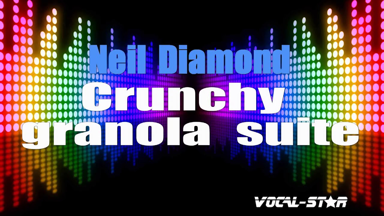 Neil Diamond Crunchy Granola Suite (Karaoke Version) with Lyrics HD