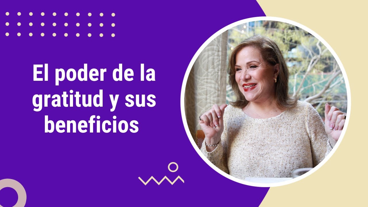 El poder y los beneficios de la gratitud para la vida | La Doctora ...