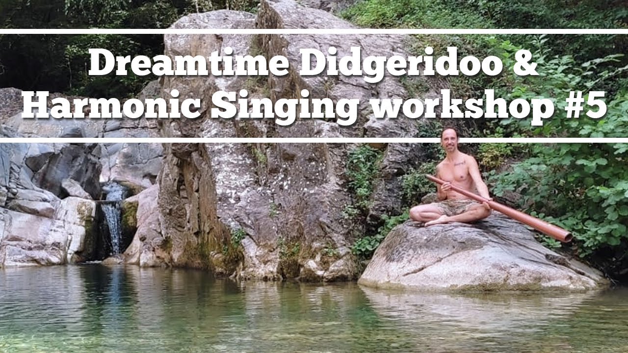 Dreamtime Didgeridoo & Harmonic Singing 5 YouTube