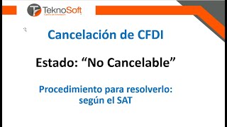 No Cancelable. Situaciones presentadas en Cancelación de CFDI´s con Motivo de cancelación '01'