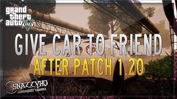 GTA 5 Online: Give Cars To Friends Glitch! - After All Hotfixes (AP 1.20) "Any Car For Free"