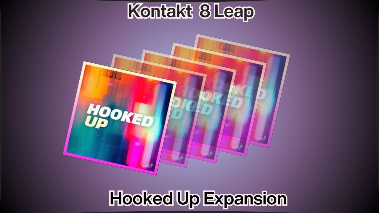 Kontakt 8 Leap Expansion: Hooked Up | Sample & Kit Review🎶✨