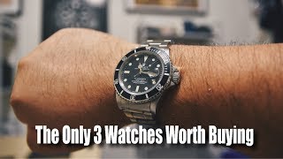 The Only 3 Watches Worth Buying