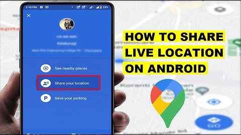 How to Share Your Live Location on Android Device | 2022