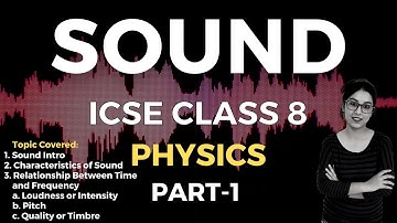 Sound | ICSE CLASS 8 Physics | Part - 1