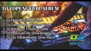 DJ FULL ALBUM TERBARU By@DJTopeng | | Dj TKW Thailand style