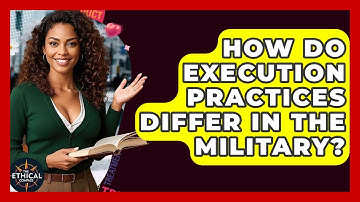 How Do Execution Practices Differ In The Military? - The Ethical Compass