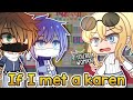 If I met a karen • Gacha Club • TYSM FOR 18K REEEEEEEE