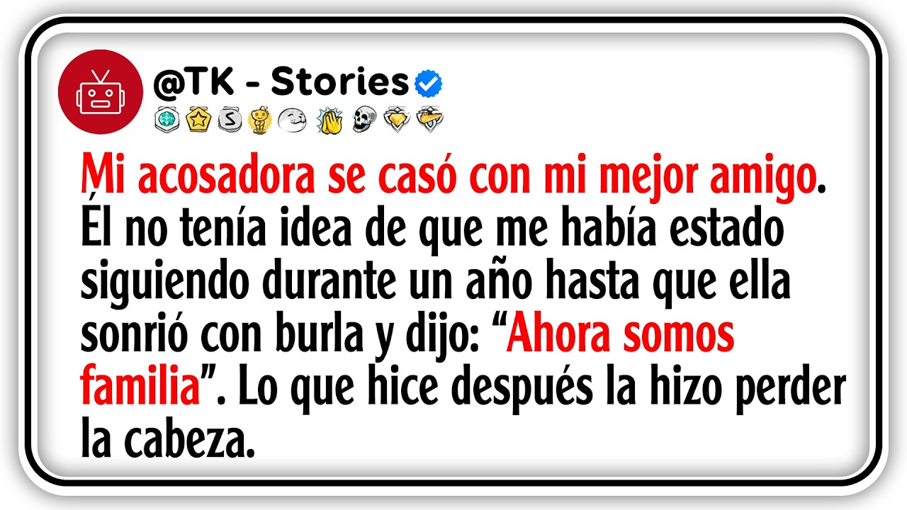 Mi acosadora se casó con mi mejor amigo. Él no tenía idea de que me había estado siguiendo...