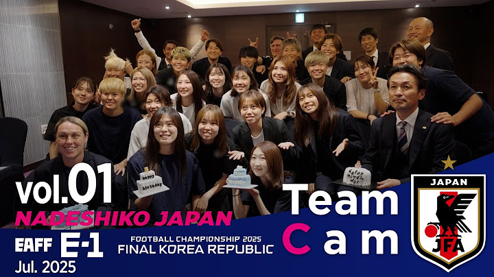 Team Cam vol.1｜なでしこジャパン、大会3連覇に向けて韓国へ｜東アジアE-1サッカー選手権2025決勝大会 韓国