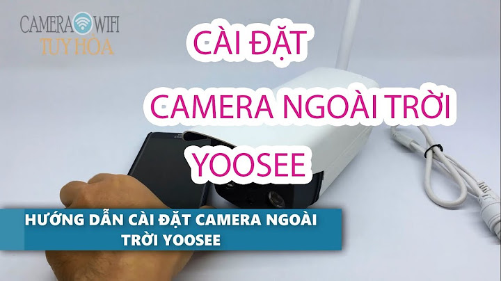 Hướng dẫn cài camera yoosee	Informational, Transactional năm 2024