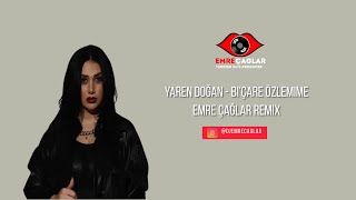 Yaren Doğan - Bi'Çare Özlemime (Emre Çaglar Remix) Resimi