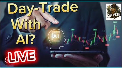 Day-Trading With AI? Learn From 25 Yrs Trading Experience.  Catfish Tyler