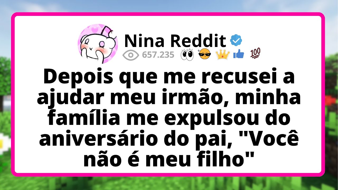 Depois QUE me recusei a ajudar meu irmão, minha FAMÍLIA me expulsou do aniversário do PAI, 