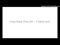 How Great Thou Art - F (latin) orch