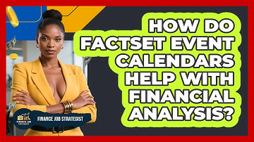 How Do FactSet Event Calendars Help With Financial Analysis? - Finance Job Strategist