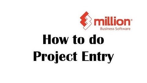 Tutorial 18: How to do Project Entry in Million Software