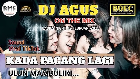 DJ AGUS LADIES NIGHT RABU 12 FEBRUARI 2025 | KADA PACANG LAGI ULUN MAMBULIKI  | SOUND FYP TIKTOK