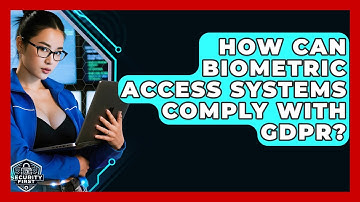 How Can Biometric Access Systems Comply With GDPR? - SecurityFirstCorp.com