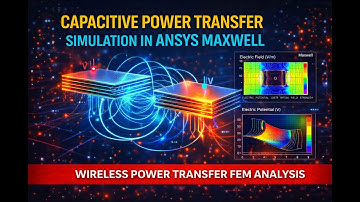 Capacitive Power Transfer (CPT) Simulation in ANSYS Maxwell | Wireless Power Transfer FEM Analysis