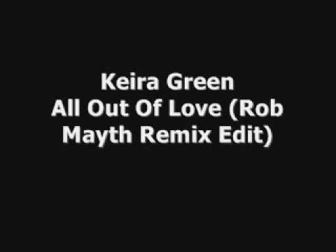 Keira Green - All Out Of Love (Rob Mayth Remix Edit)