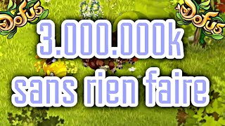 DOFUS FAIRE 3.000.000K SANS RIEN FAIRE (c pas un clickbaite)