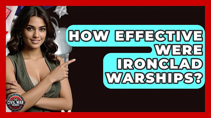 How Effective Were Ironclad Warships? - The Civil War Nerds