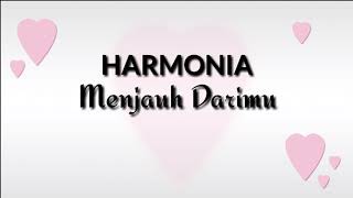 HARMONIA ~ Menjauh Darimu [lirik]