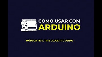Como usar com Arduino - Módulo Real Time Clock RTC DS1302