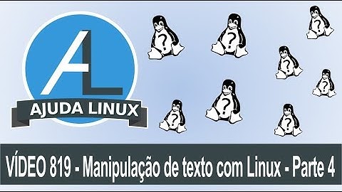 Ajuda Linux - Dia 819 - Manipulação de texto com Linux - Parte 4