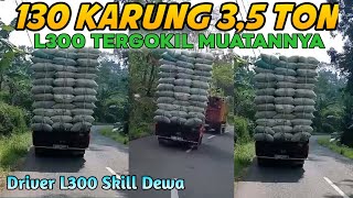 3,5 Ton 130 Karung || Driver L300  Skil Dewa