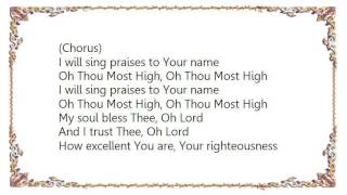[lyrics cece winans - oh thou most high] high, i give glory to thee
adore completely, all the time will praise thee, lord w...