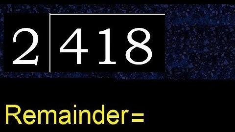 Divide 418 by 2 , remainder  . Division with 1 Digit Divisors . How to do
