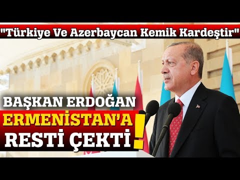 Başkan Erdoğan, Bakü'de Ermenistan'a Resti Çekti!