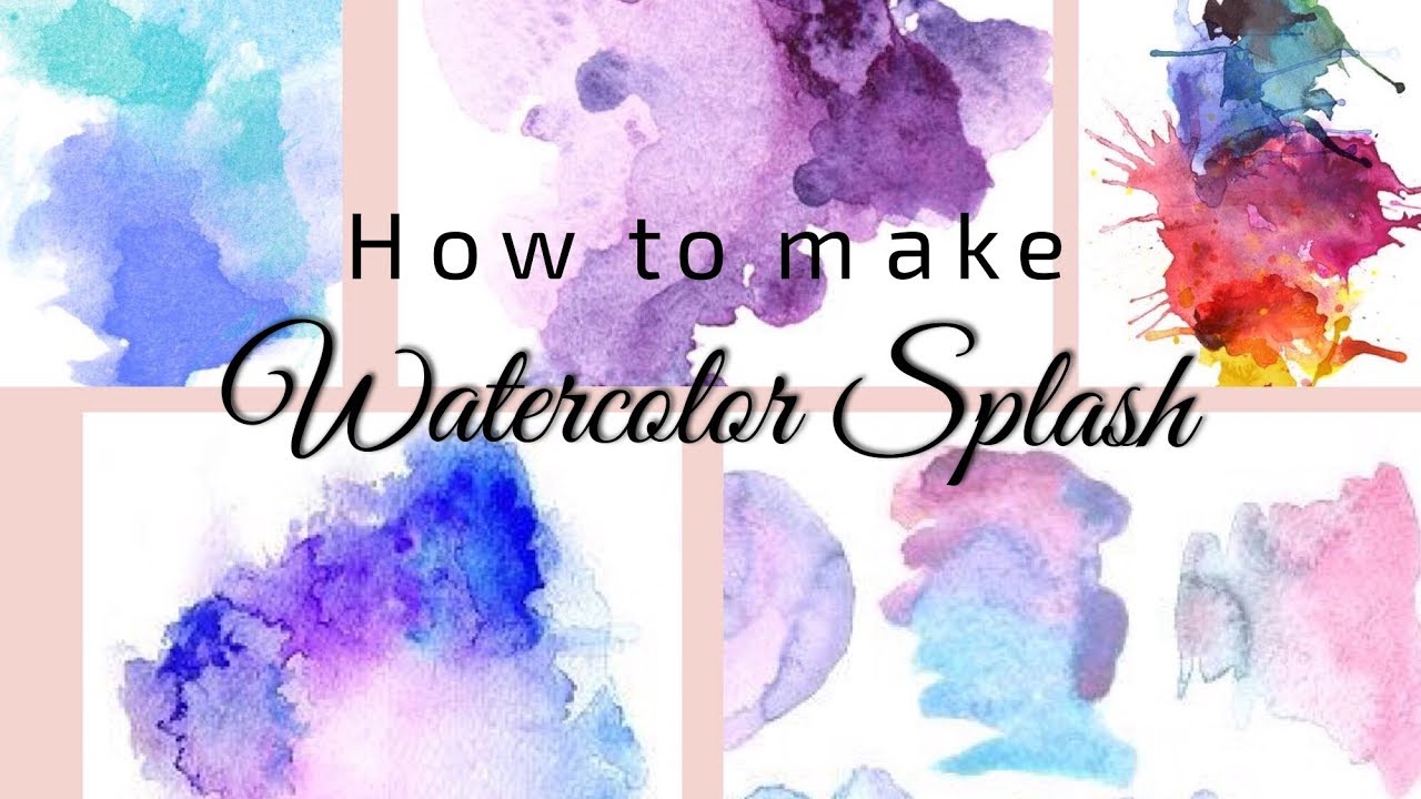Watercolor Splash Tutorial - Youtube