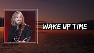 Tom Petty - Wake Up Time (Lyrics)