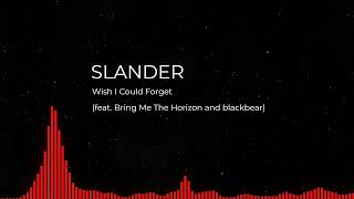 SLANDER & blackbear & Bring Me The Horizon - Wish I Could Forget