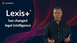 Lexis+ has changed legal intelligence forever