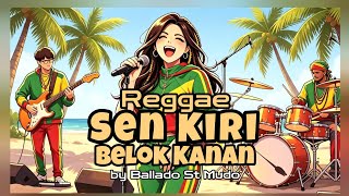 Reggae || Sen Kiri Belok Kanan || by Ballado St Mudo || Ai Music Studio