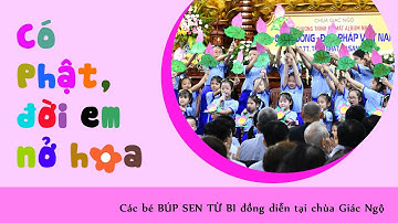 Nhạc Phật giáo Thiếu Nhi - CÓ PHẬT ĐỜI EM NỞ HOA - Các bé Búp Sen Từ Bi chùa Giác Ngộ