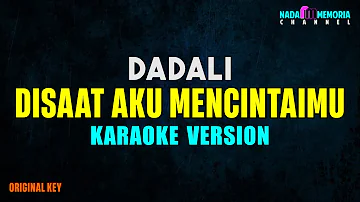 Dadali - Disaat Aku Mencintaimu (Karaoke Version)