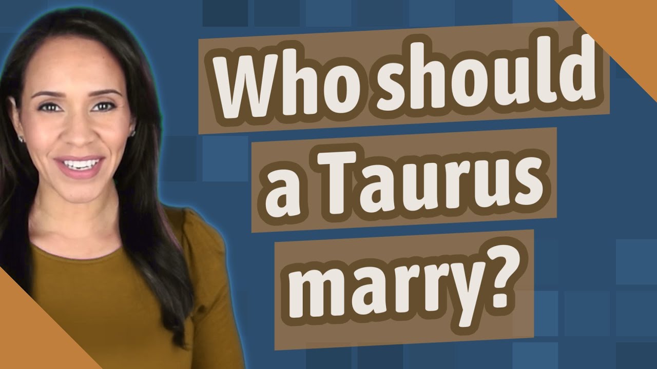 Who should a Taurus marry? YouTube