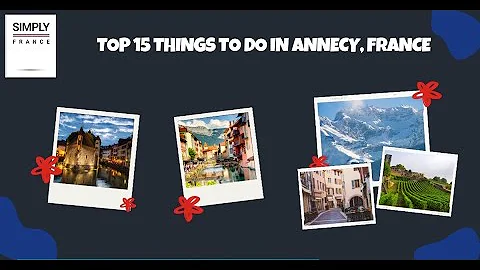 Top 15 Things to do in Annecy, France | Simply France