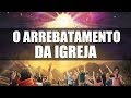 O Arrebatamento da Igreja - Pregação de Arrepiar 2019