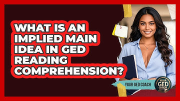 What Is An Implied Main Idea In GED Reading Comprehension? - Your GED Coach